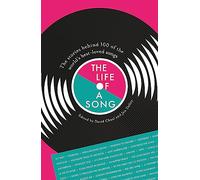 The Life of a Song: The stories behind 100 of the world's best-loved songs