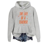 The Life Of A Teacher Hoodie Women Teacher Sweatshirt Teaching Shirt Grey