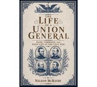 The Life of a Union General: Rank, Command, and Daily Life in the Civil War