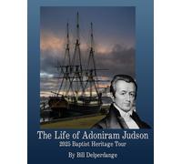 The Life of Adoniram Judson: 2025 Baptist Heritage Tour