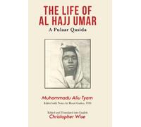 The Life of Al Hajj Umar: A Pulaar Qasida