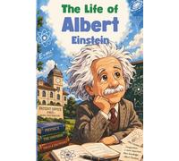The Life of Albert Einstein (LifeIQ Historical Legends - Illustrated Biographies for Kids)