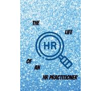 The Life of an HR Practitioner: Blank Lined Journal: For Organizing, Writing, Note-Taking, And More