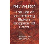 The Life of an Ordinary Bloke in Snippets not Epics.