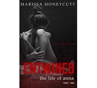 The Life of Anna, Part 2: Entwined: A Dark Romance Story