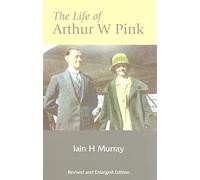 The Life of Arthur W. Pink