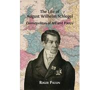 The Life of August Wilhelm Schlegel