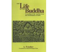 The Life of Buddha: According to the Ancient Texts