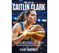 The Life of Caitlin Clark: Biography Inspired by Christine Brennan - A Captivating Story of the Revolution & Legacy of a Modern Basketball Superstar ... in Women's Sports (Sports Biography Books)