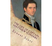 The Life of Captain Matthew Flinders: Illustrated