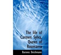 The life of Carmen Sylva, Queen of Roumania