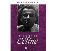 The Life of Celine: A Critical Biography (Wiley Blackwell Critical Biographies)