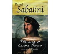 The Life Of Cesare Borgia