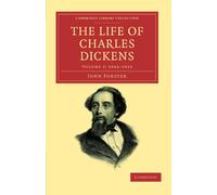 The Life of Charles Dickens: Volume 2: 1842-1852 (Cambridge Library Collection - Literary Studies)