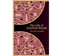 The Life of Charlotte Bronte (Hero Classics)