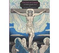 The Life of Christ: A Catholic Graphic Novel (Classic Catholic Comics)