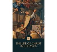 The Life of Christ in the Mass