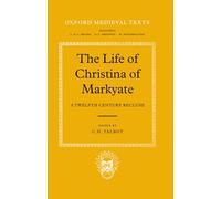 The Life of Christina of Markyate A Twelfth-Century Recluse (Oxford Medieval Texts)