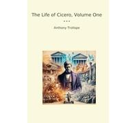 The Life of Cicero, Volume One (Classic Books)