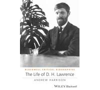 The Life of D. H. Lawrence: A Critical Biography (Wiley Blackwell Critical Biographies)