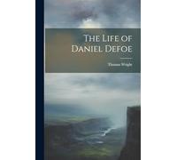 The Life of Daniel Defoe