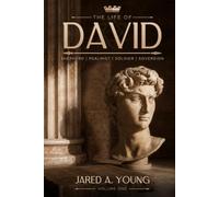 The Life of David: Shepherd, Psalmist, Soldier, Sovereign - Volume 1