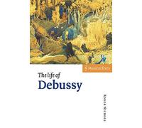 The Life of Debussy (Musical Lives)