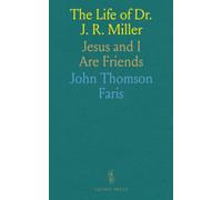 The Life of Dr. J. R. Miller: Jesus and I Are Friends