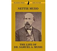 The Life of Dr. Samuel A. Mudd