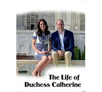 The Life of Duchess Catherine