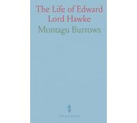 The Life of Edward Lord Hawke: Admiral of the Fleet, Vice-Admiral of Great Britain, and First Lord of the Admiralty From 1766 to 1771