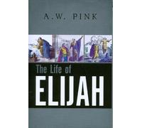 The Life of Elijah by Pink, Arthur W. (1976) Paperback