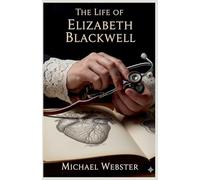 The Life of Elizabeth Blackwell