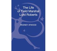 The Life of Field Marshal Lord Roberts