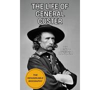 The Life of General Custer