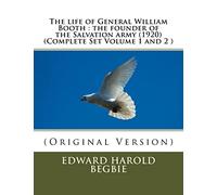 The life of General William Booth : the founder of the Salvation army (1920)(Complete Set Volume 1,2