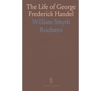 The Life of George Frederick Handel