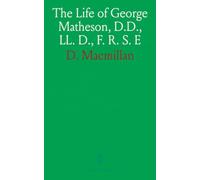 The Life of George Matheson, D.D., LL. D., F. R. S. E