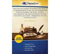 The Life of George Washington, Vol. 2: Commander in Chief of the American Forces During the War / Which Established the Independence of His Country ... President of the United States (Cram Edition)