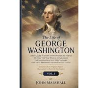 The Life of George Washington, Vol. 5 Commander in Chief of the American Forces During the War which Established the Independence of his Country and First President of the United States