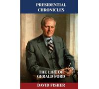 The Life of Gerald Ford (Presidential Chronicles - Individual)