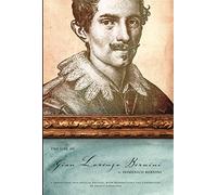 The Life of Gian Lorenzo Bernini: A Translation and Critical Edition, with Introduction and Commentary, by Franco Mormando