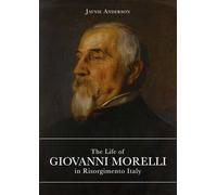 The Life of Giovanni Morelli in Risorgimento Italy