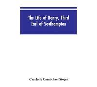 The Life of Henry, Third Earl of Southampton: Shakespeare's Patron