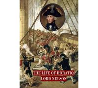 The Life of Horatio, Lord Nelson
