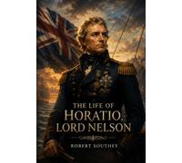 The Life of Horatio, Lord Nelson
