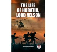 The Life of Horatio, Lord Nelson (Edition2023)