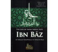 The Life Of Imam Abdul Aziz Ibn Baz