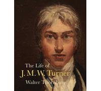 The Life of J. M. W. Turner