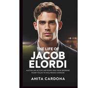 The Life Of Jacob Elordi: Australian Actor's Meteoric Rise From Brisbane Rugby Fields to Hollywood Stardom (Life In Focus)